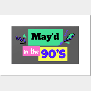 MAY'D IN THE 90'S BIRTHDAY CELEBRANT Posters and Art